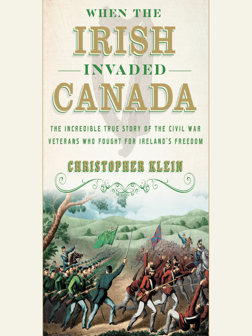 Title details for When the Irish Invaded Canada by Christopher Klein - Available